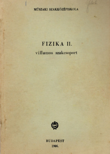 Dr. Jurisits Jzsef, Pal Tams dr. -Venczel Ott - Fizika II.  villamos szakcsoport ( Mszaki szakkzpiskola )