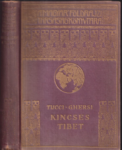 G. Tucci; E. Ghersi - Kincses Tibet (A Magyar Földrajzi Társaság Könyvtára)