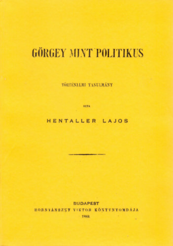 Hentaller Lajos - Görgey mint politikus (Történelmi tanulmány)