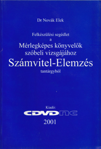 Inotai Jnos - Felkszlsi segdlet a mrlegkpes knyvelk szbeli vizsgjhoz Szmvitel-Elemzs tantrgybl