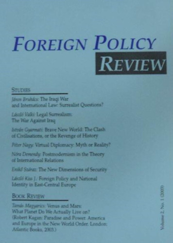 Bruhcs Jnos, Valki Lszl, Gyarmati Istvn, Nagy Pter, Nra Demendy, Enik Szraz, Kiss J. Lszl - Foreign Policy Review - Volume 2. No. 1. (2003)
