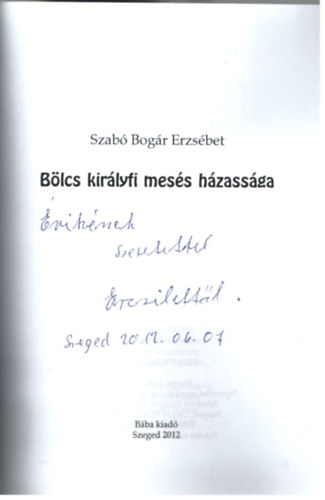 Szab� Bog�r Erzs�bet - B�lcs kir�lyfi mes�s h�zass�ga (Dedik�lt)