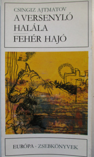 Csingiz Ajtmatov - A versenyl� hal�la-Feh�r haj�