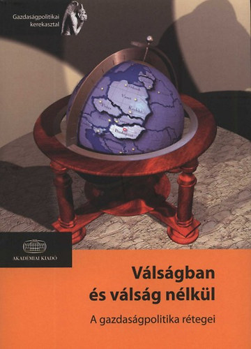Murakzy Lszl - Vlsgban s vlsg nlkl - A gazdasgpolitika rtegei