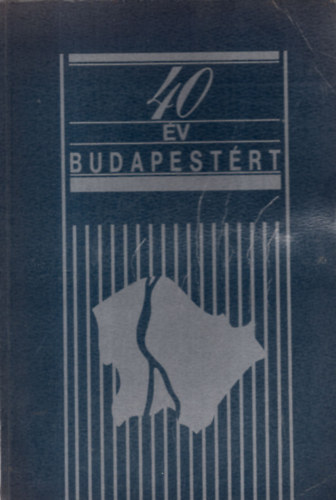 Demjén László, Kovács Sándor, Markóczy Miklós, Papp Zoltán - 40 év Budapestért - A Középületépítő Vállalat negyven éves tevékenységének és kialakulásának története 1948-1988 (dedikált)