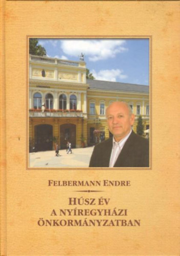 Felbermann Endre - H�sz �v a ny�regyh�zi �nkorm�nyzatban