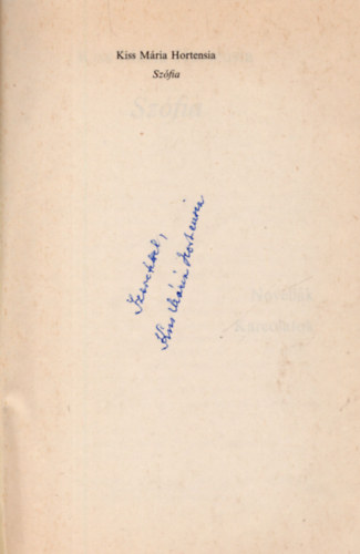 Kiss M�ria Hortensia - Sz�fia- Novell�k, Karcolatok- dedik�lt