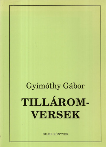 Gyimóthy Gábor - Tillárom-versek