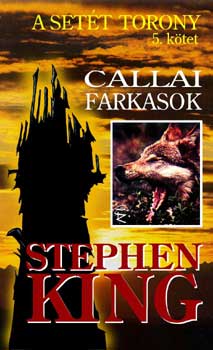 Stephen King - Callai farkasok - A Sett Torony 5. ktet