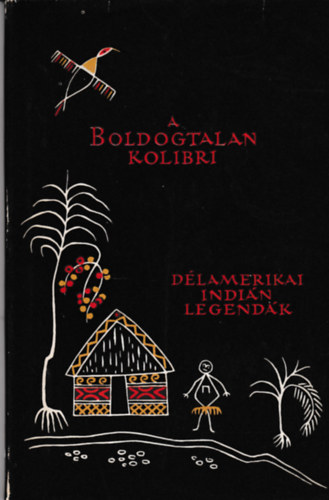 Eurpa Knyvkiad - A boldogtalan kolibri (dlamerikai indin legendk)