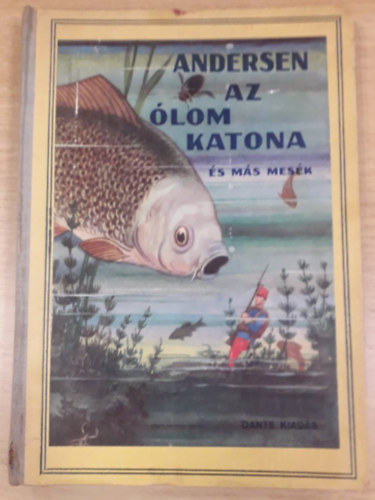 Hans Christian Andersen, Bir Sndor (szerk.), Hampel Jzsef - Az lomkatona s ms mesk