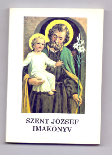 Szerkesztette: Dr. Harmath Kroly OFM - Szent Jzsef Imaknyv