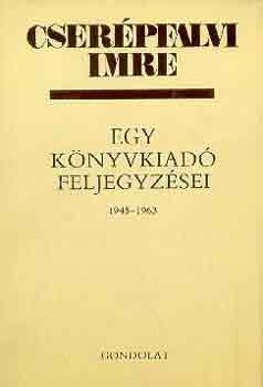 Cser�pfalvi Imre - Egy k�nyvkiad� feljegyz�sei