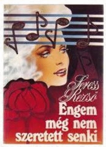 Seress Rezső - Engem még nem szeretett senki...