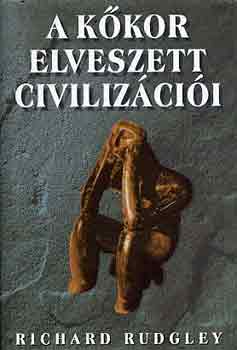 Richard Rudgley - A kkor elveszett civilizcii
