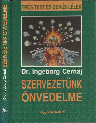 Dr. Ingeborg Cernaj - Szervezet�nk �nv�delme - Er�s test �s der�s l�lek