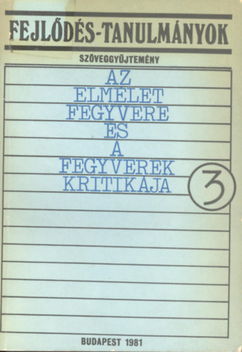 SZERZ Jean-Paul Sartre - Fejlds-tanulmnyok 3. SZVEGGYJTEMNY - AZ ELMLET FEGYVERE S A FEGYVEREK KRITIKJA - IDEOLGUSOK S FILOZFUSOK A HARMADIK VILGBL