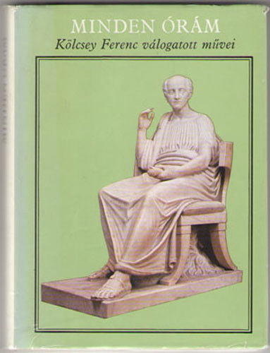 K�lcsey Ferenc - Minden �r�m (K�lcsey Ferenc v�logatott m�vei)