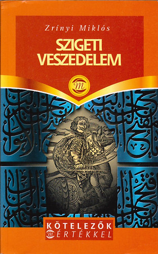 Zrnyi Mikls - Szigeti veszedelem (Ktelezk Mrtkkel)