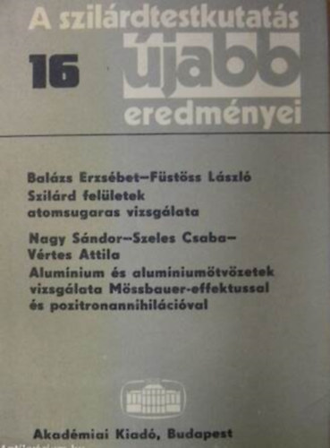 Fsts Lszl, Nagy Sndor, Balzs Erzsbet, Vrtes Attila - A szilrdtestkutats jabb eredmnyei 16.