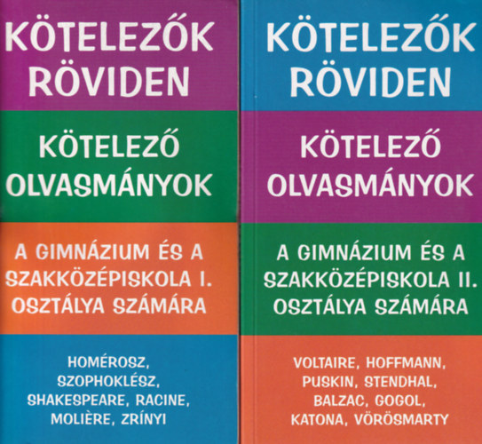 Ktelezk Rviden - Ktelez olvasmnyok a gimnzium s a szakkzpiskola I.-II.-III.-IV. osztlya szmra