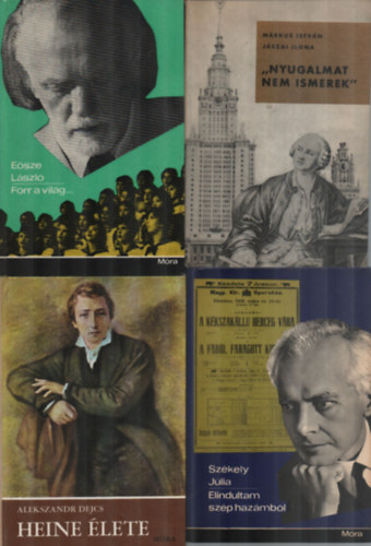 Sz�kely J�lia, Alekszandr Dejcs, M�rkus Istv�n-J�szai Ilona, E�sze L�szl� - 4 db k�nyv egy�tt: Forr a vil�g, Nyugalmat nem ismerek, Heine �lete, Elindultam sz�p haz�mb�l.