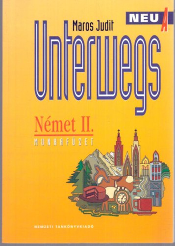 Maros Judit - Unterwegs Neu A Német II. Munkafüzet