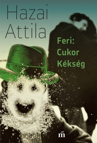 Hazai Attila - Feri: Cukor K�ks�g
