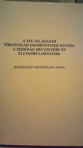 A XIX-XX. szzad trtnelmi esemnyeinek hatsa a zsidsg helyzetre s letkrlmnyeire