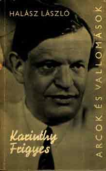 Dr. Halász László - Karinthy Frigyes alkotásai és vallomásai tükrében