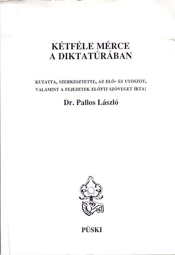 Dr. Pallos Lszl (szerk.) - Ktfle mrce a diktatrban