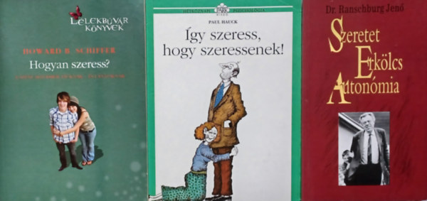Dr. Ranschburg Jen, Paul Hauck, Howard B. Schiffer - gy szeress, hogy szeressenek! + Hogyan szeress? - A szexualitsrl fiknak - s lnyoknak  + Szeretet, erklcs, autonmia (3 m)