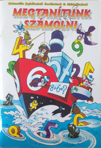 Megtanítunk számolni - Matematika foglalkoztató óvodásoknak és kisiskolásoknak