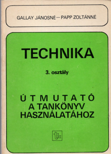 Gallay Jnosn, Papp Zoltnn - Technika az ltalnos iskola 3. osztlya szmra