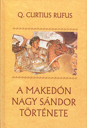 Curtius Q. Rufus - A Makedón Nagy Sándor története