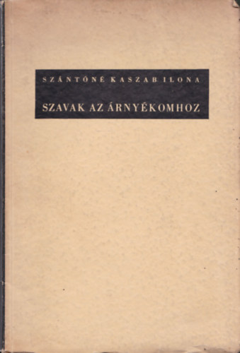 Sz�nt�n� Kaszab Ilona - Szavak az �rny�komhoz