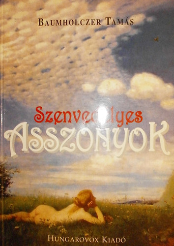 Baumholczer Tam�s - Szenved�lyes asszonyok (dedik�lt)
