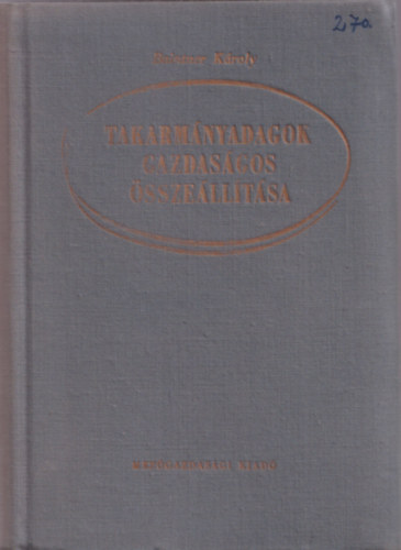 Dr. Baintner K�roly - Takarm�nyadagok gazdas�gos �ssze�ll�t�sa