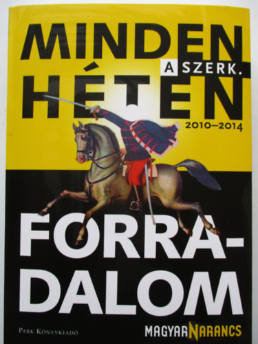 Minden h�ten forradalom