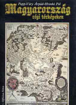 Papp-Vry rpd-Hrenk Pl - Magyarorszg rgi trkpeken