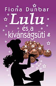 Fiona Dunbar - Lulu és a kívánságsüti