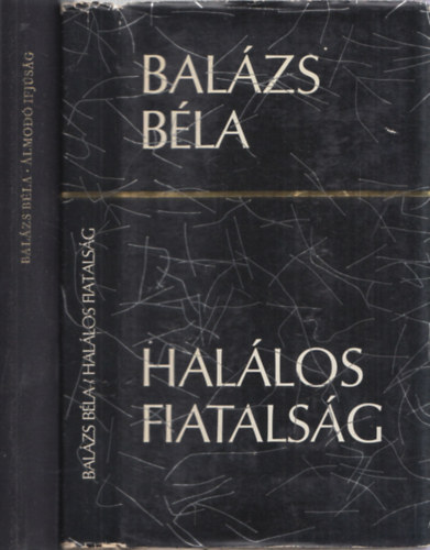 Balázs Béla - Halálos fiatalság + Álmodó ifjúság (2 db)