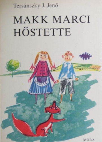 Ters�nszky J�zsi Jen�, �gai �gnes (szerk.), Bokros L�szl� (ill.) - Makk Marci h�stette - Bokros L�szl� sz�nes illusztr�ci�ival