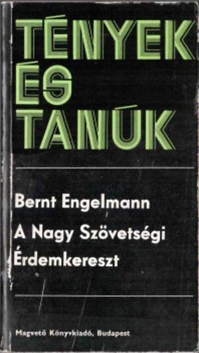 Bernt Engelmann - A Nagy Sz�vets�gi �rdemkereszt (t�nyek �s tan�k)