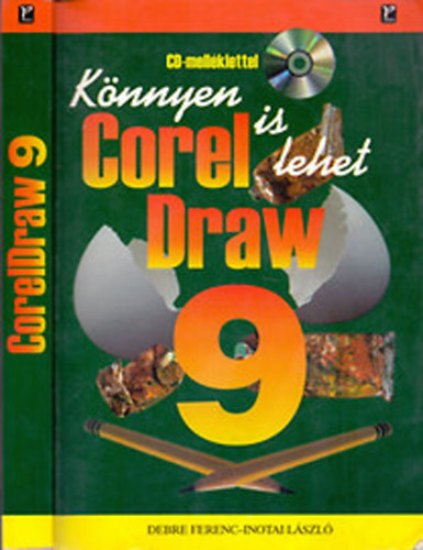 Debre Ferenc-Inotai Lszl - Corel Draw 9 - Knnyen is lehet