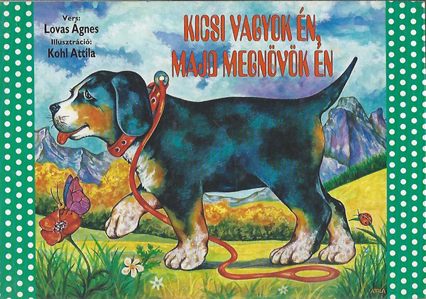 Lovas �gnes; Kohl Attila (illusztr�ci�) - Kicsi vagyok �n, majd megn�v�k �n