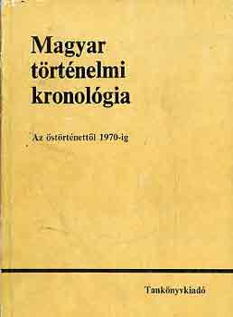 Gunst Pter (szerk.) - Magyar trtnelmi kronolgia: Az strtnettl 1970-ig