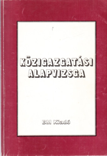 Lrincz Lajos szerk. - Kzigazgatsi alapvizsga