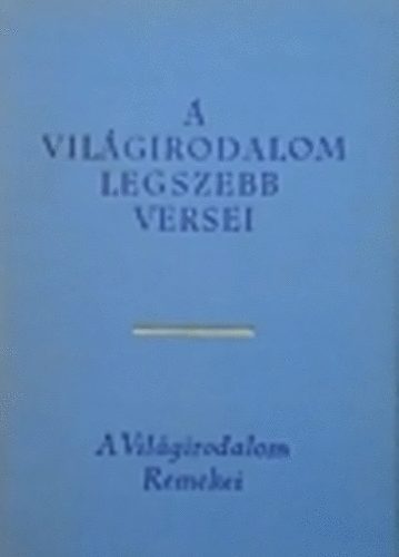 Lator L�szl� (v�logatta) - A vil�girodalom legszebb versei az �kort�l a XIX. sz�zadig