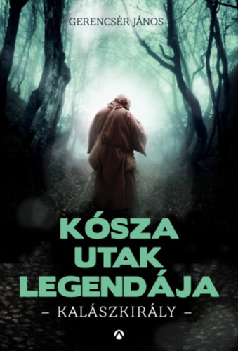 Gerencsr Jnos - Ksza utak legendja